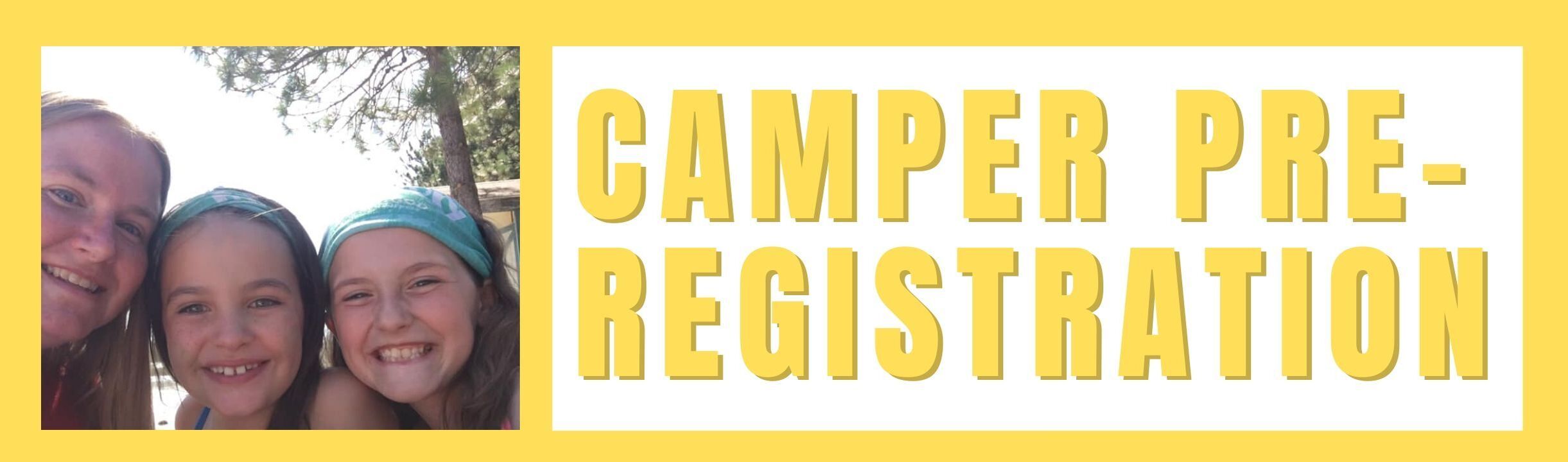 CLICK HERE To Access The Camper Pre-Registration Form